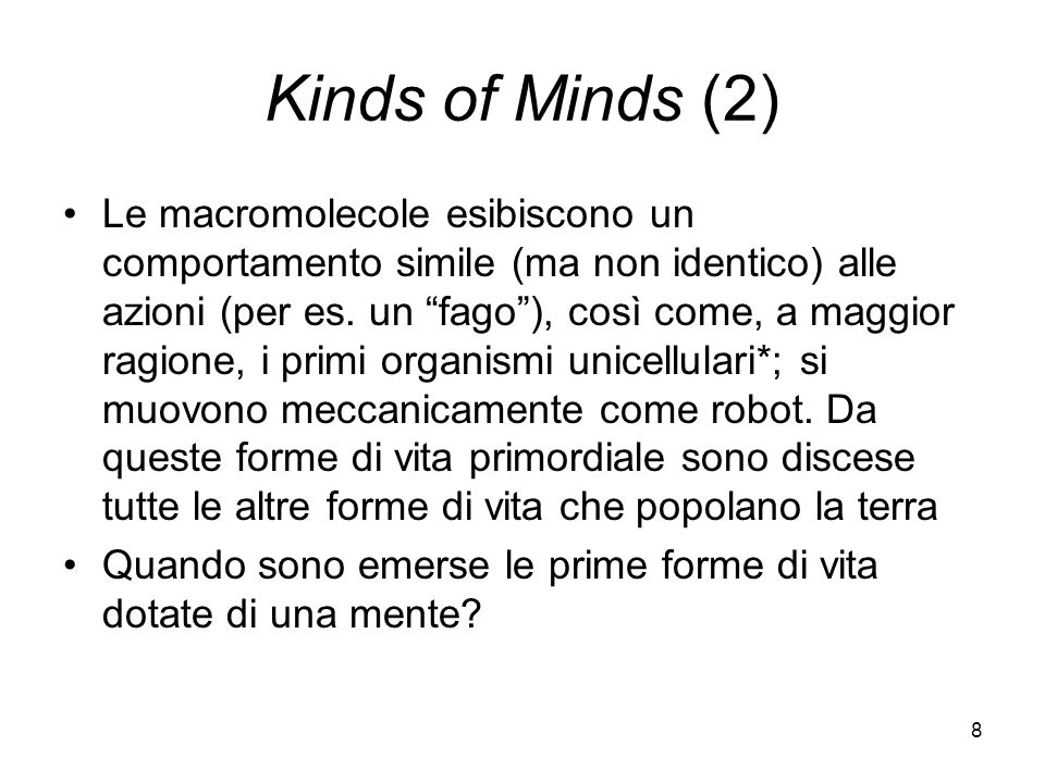 8 Kinds of Minds (2) Le macromolecole esibiscono un comportamento simile (ma non identico) alle azioni (per es.