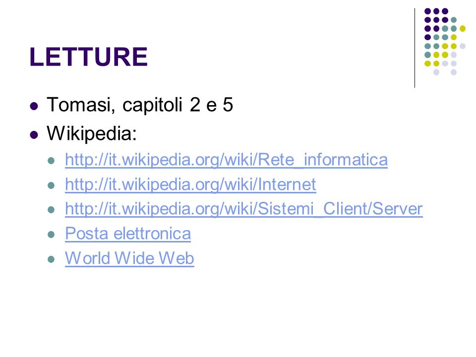 LETTURE Tomasi, capitoli 2 e 5 Wikipedia: Posta elettronica World Wide Web