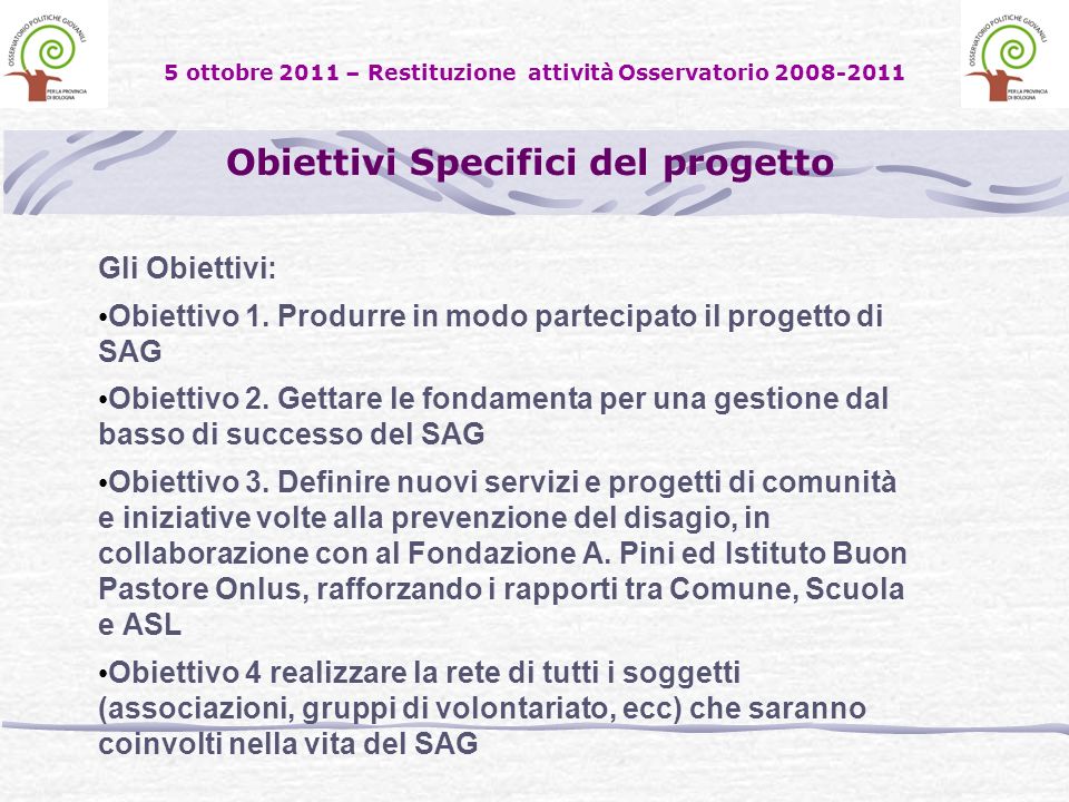 Obiettivi Specifici del progetto 5 ottobre 2011 – Restituzione attività Osservatorio Gli Obiettivi: Obiettivo 1.