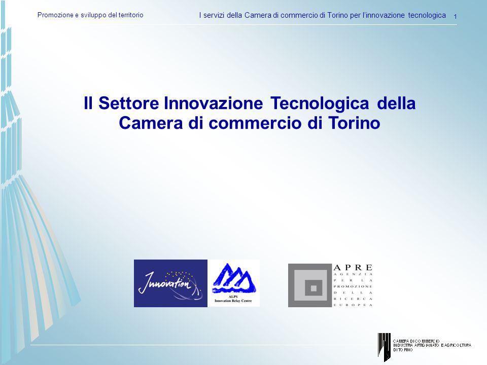 Promozione e sviluppo del territorio I servizi della Camera di commercio di Torino per linnovazione tecnologica 1 Il Settore Innovazione Tecnologica della Camera di commercio di Torino