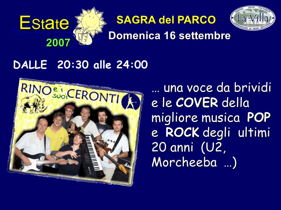 E St a t e 2007 SAGRA del PARCO Domenica 16 settembre DALLE 20:30 alle 24:00 … una voce da brividi e le COVER della migliore musica POP e ROCK degli ultimi 20 anni (U2, Morcheeba …)