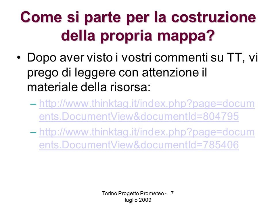 Torino Progetto Prometeo - 7 luglio 2009 Come si parte per la costruzione della propria mappa.