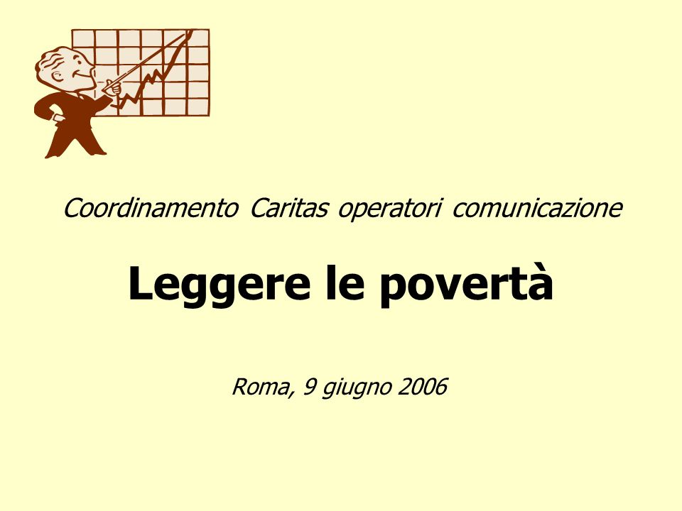Coordinamento Caritas operatori comunicazione Leggere le povertà Roma, 9 giugno 2006