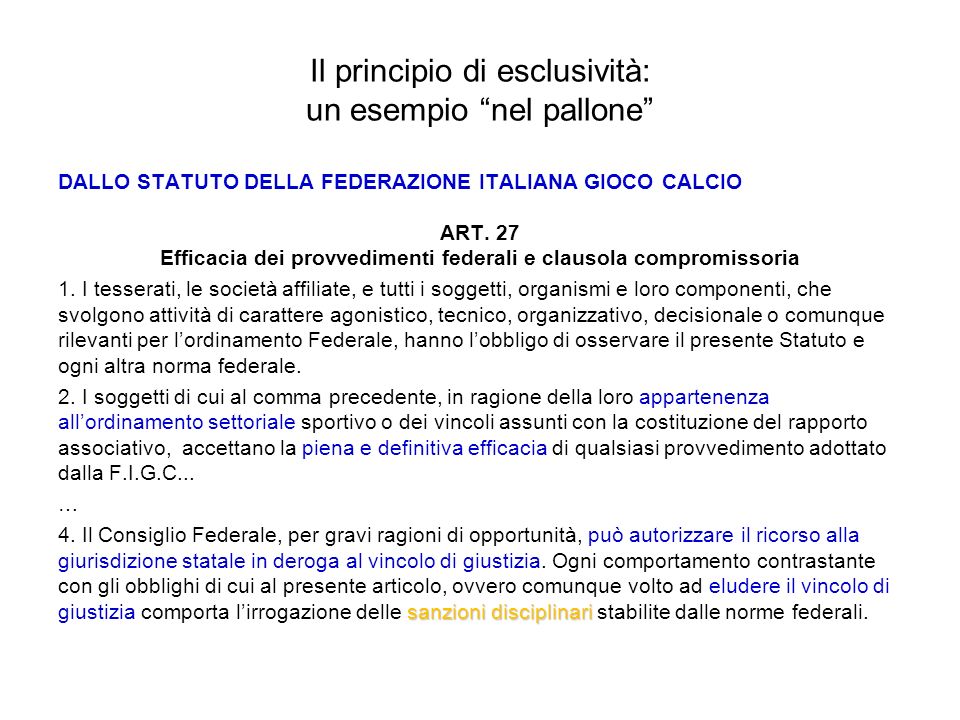 Il principio di esclusività: un esempio nel pallone DALLO STATUTO DELLA FEDERAZIONE ITALIANA GIOCO CALCIO ART.