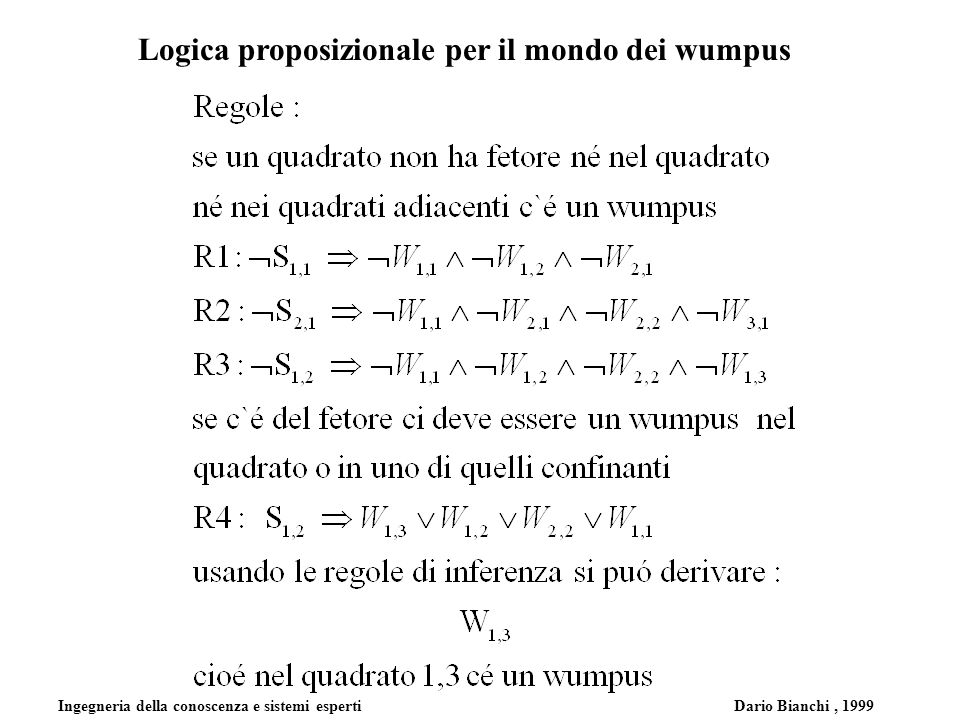 Ingegneria della conoscenza e sistemi esperti Dario Bianchi, 1999 Logica proposizionale per il mondo dei wumpus