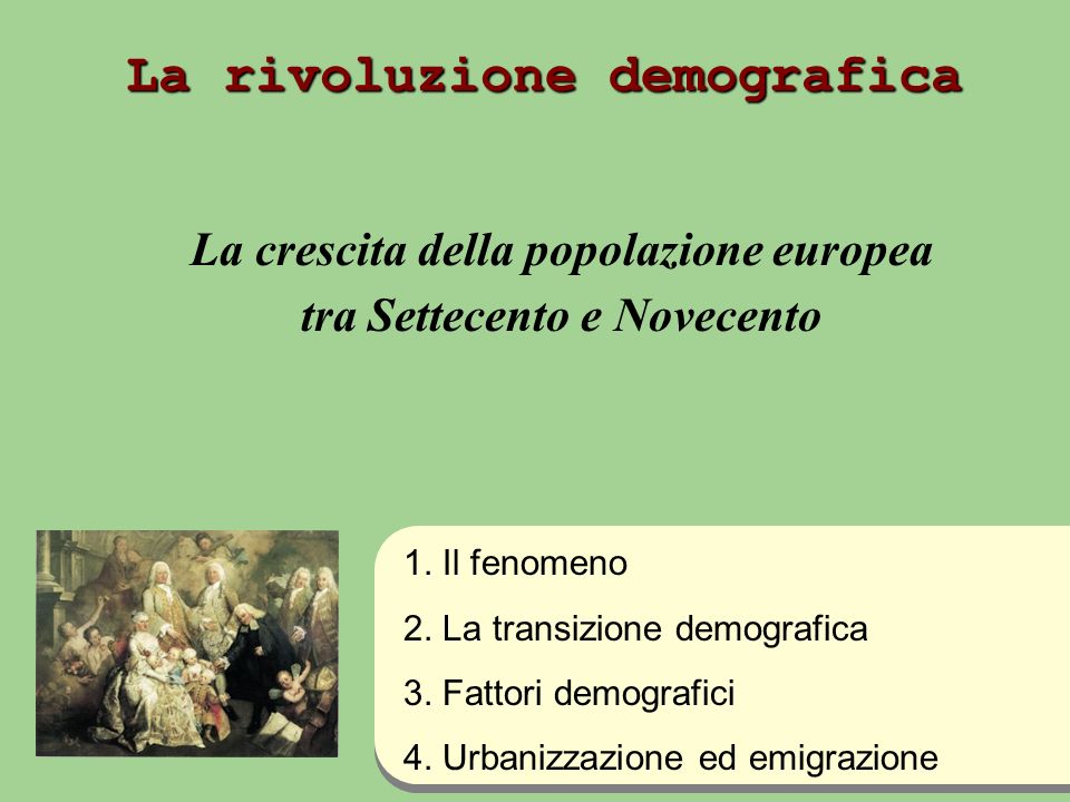 La rivoluzione demografica La crescita della popolazione europea tra Settecento e Novecento 1.