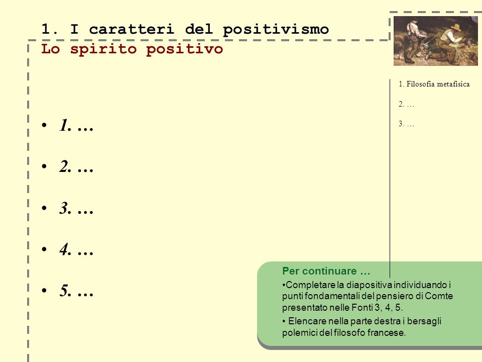 1. I caratteri del positivismo 1. I caratteri del positivismo Lo spirito positivo 1.