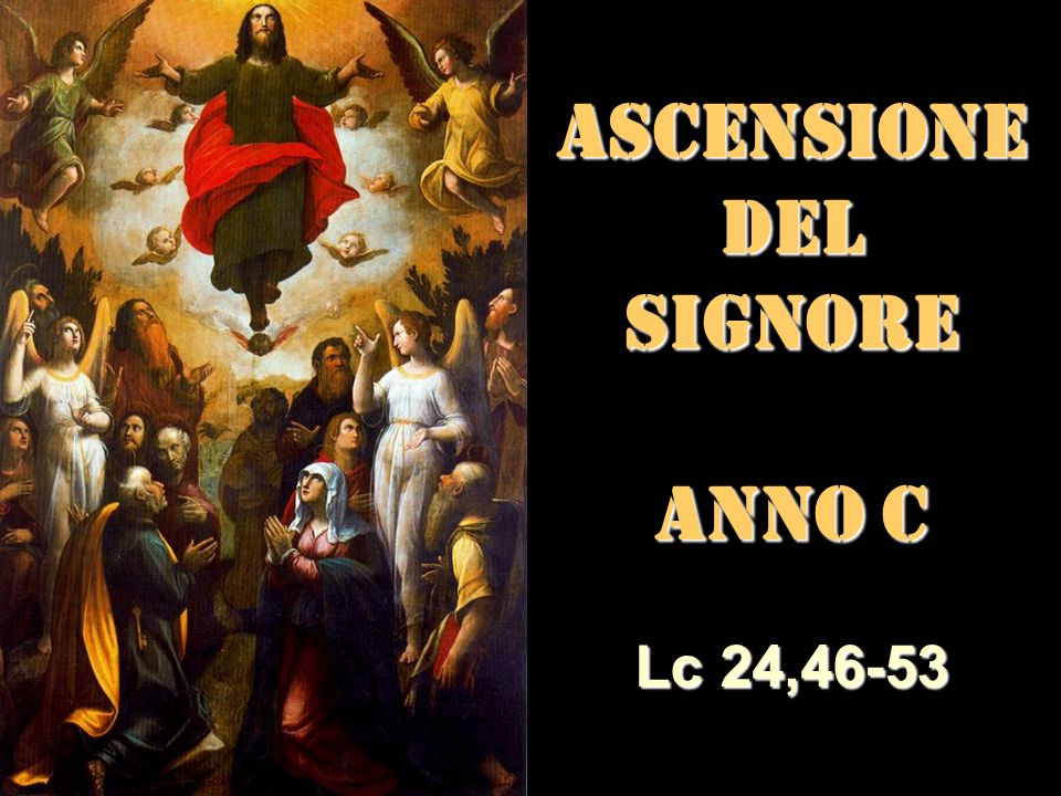 ASCENSIONEDEL SIGNORE ANNO C Matteo 3,1-12 Lc 24,46-53