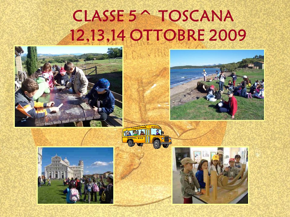 CLASSE 5^ TOSCANA 12,13,14 OTTOBRE 2009