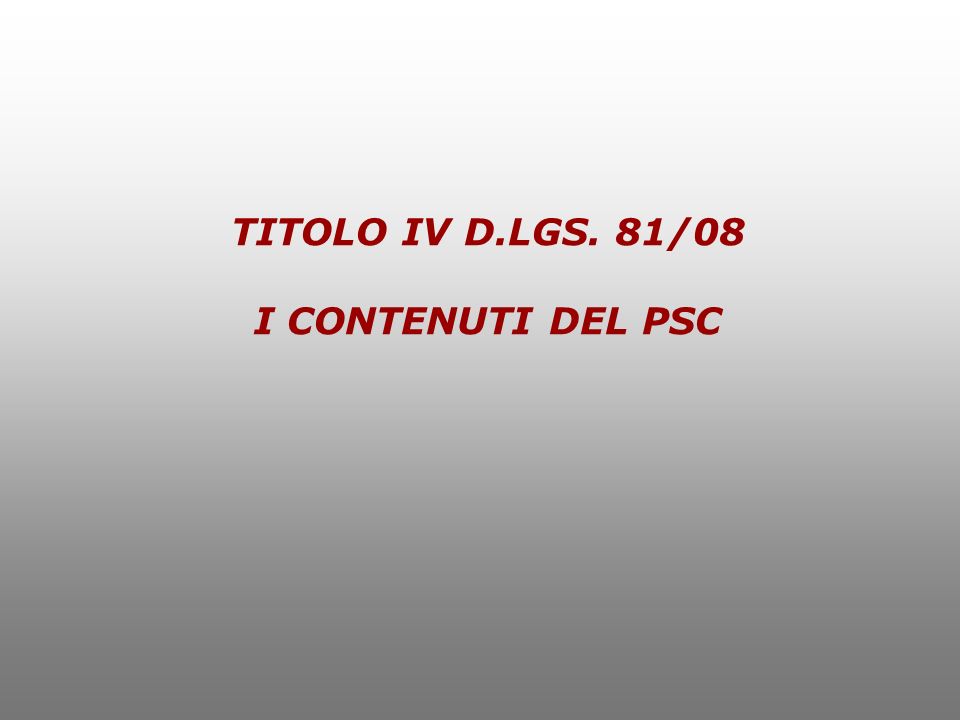 البظر Presentazione TITOLO IV D.LGS. 81/08 I CONTENUTI DEL PSC. Il PSC è ...