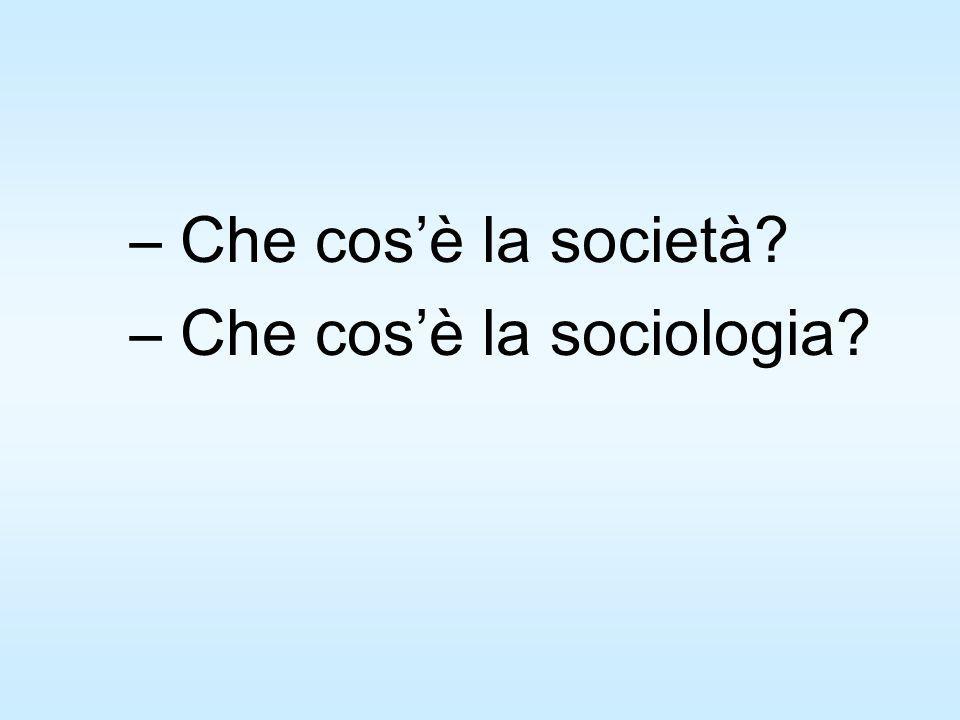 – Che cosè la società – Che cosè la sociologia