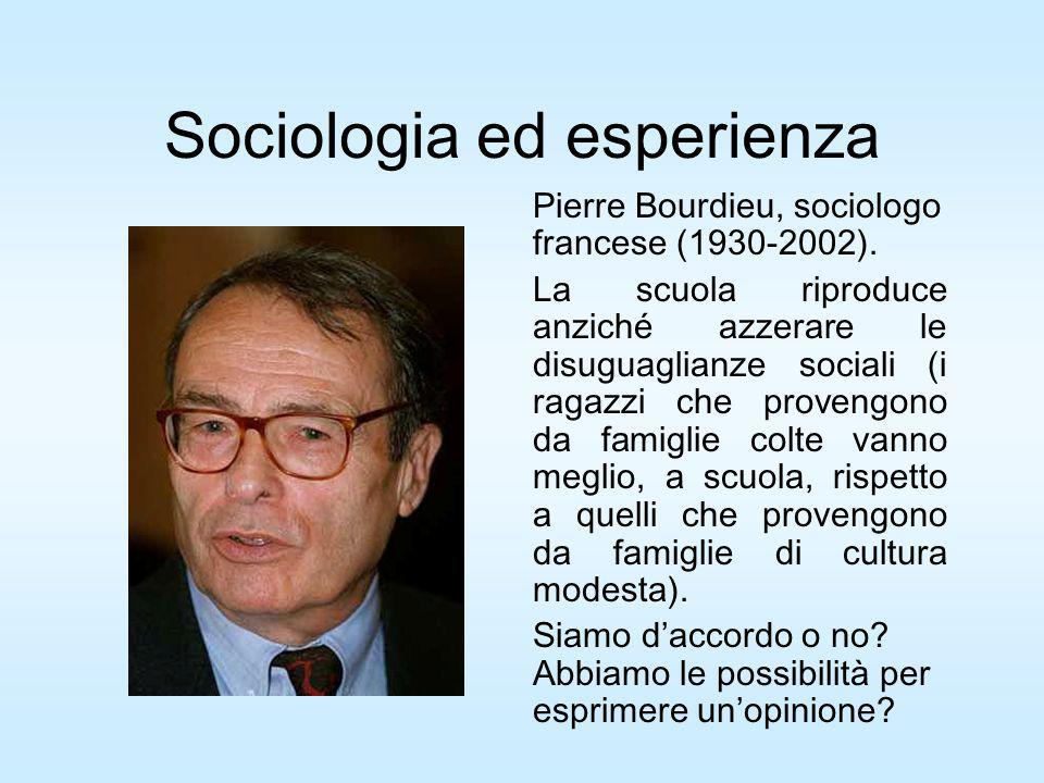 Sociologia ed esperienza Pierre Bourdieu, sociologo francese ( ).