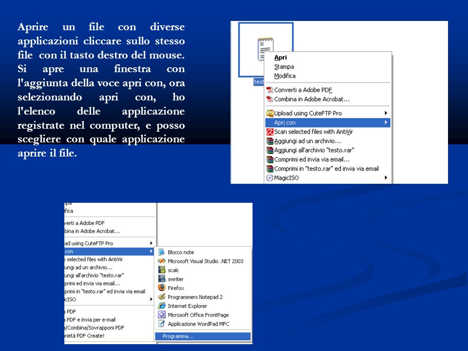 Aprire un file con diverse applicazioni cliccare sullo stesso file con il tasto destro del mouse.