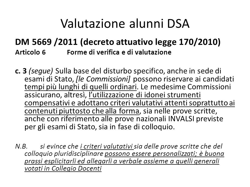Valutazione alunni DSA DM 5669 /2011 (decreto attuativo legge 170/2010) Articolo 6 Forme di verifica e di valutazione c.