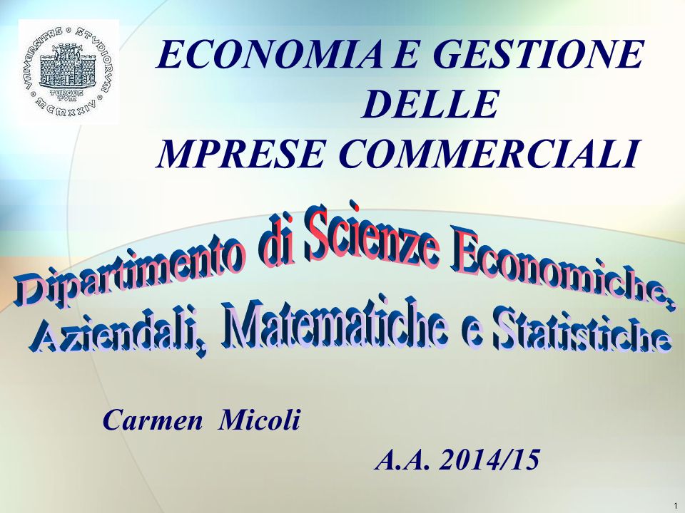 1 ECONOMIA E GESTIONE DELLE MPRESE COMMERCIALI Carmen Micoli A.A. 2014/15