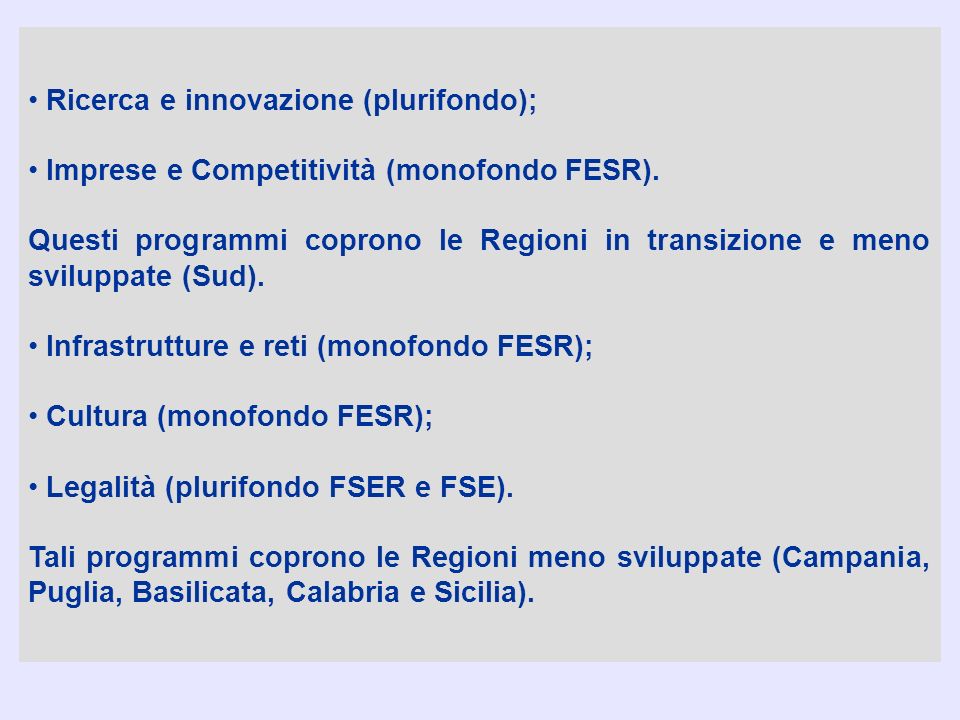 Ricerca e innovazione (plurifondo); Imprese e Competitività (monofondo FESR).
