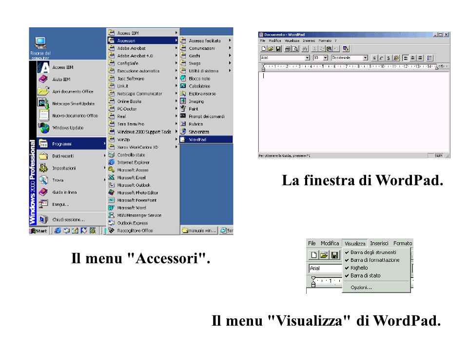 Il menu Accessori . La finestra di WordPad. Il menu Visualizza di WordPad.