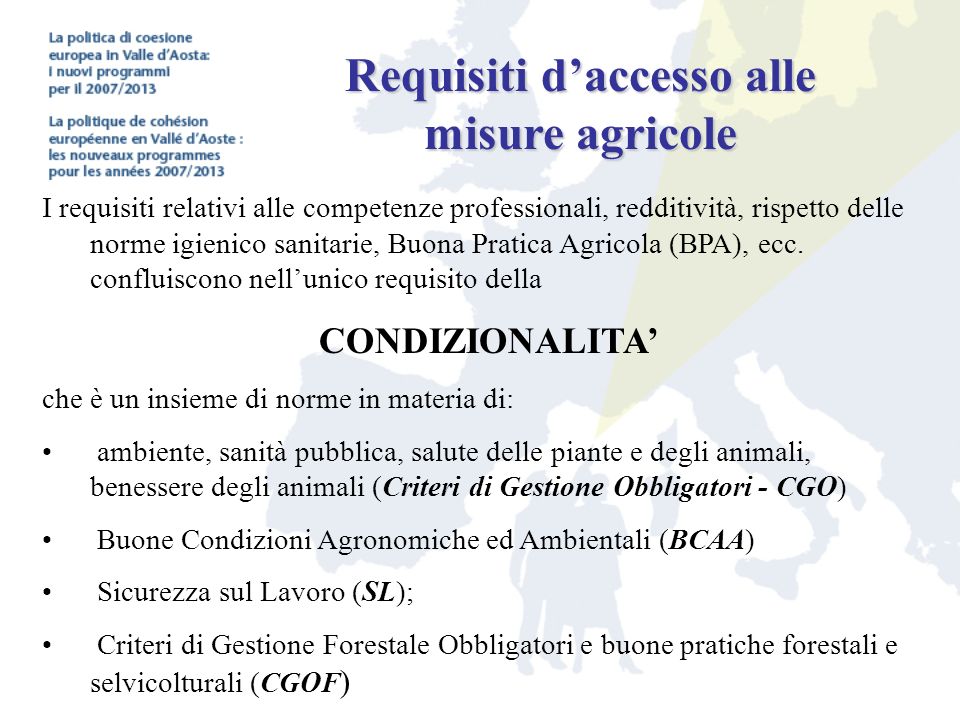 Requisiti d’accesso alle misure agricole I requisiti relativi alle competenze professionali, redditività, rispetto delle norme igienico sanitarie, Buona Pratica Agricola (BPA), ecc.
