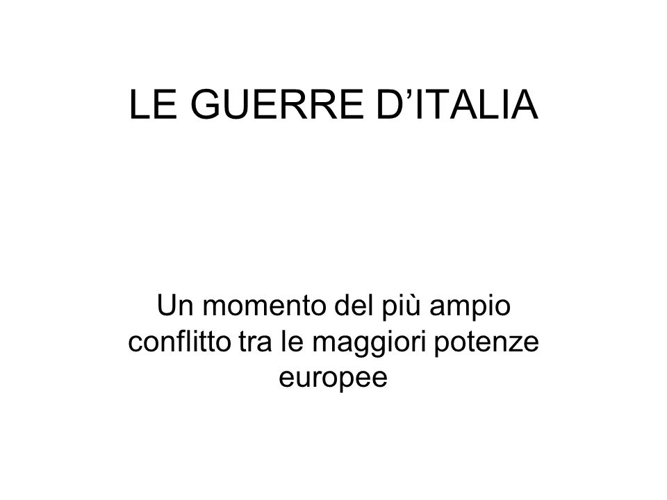 LE GUERRE D’ITALIA Un momento del più ampio conflitto tra le maggiori potenze europee