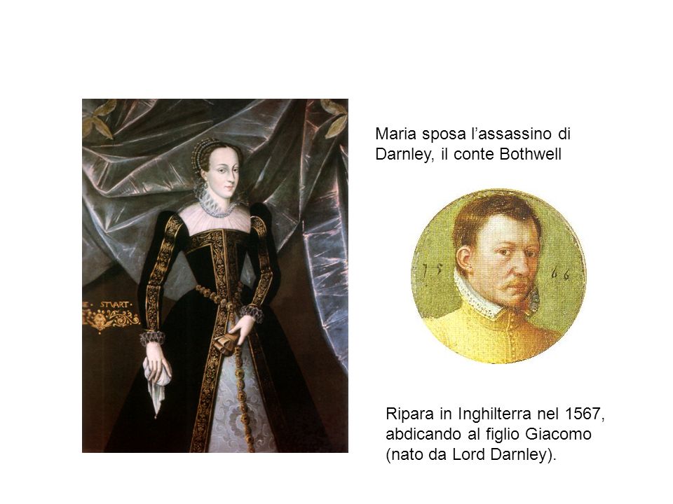 Maria sposa l’assassino di Darnley, il conte Bothwell Ripara in Inghilterra nel 1567, abdicando al figlio Giacomo (nato da Lord Darnley).