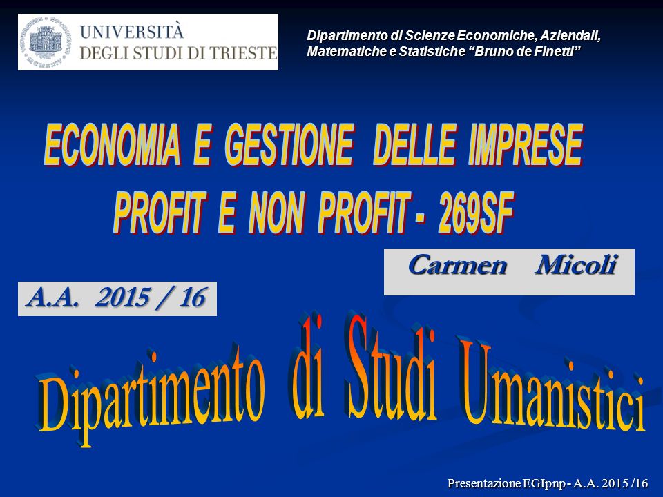 Carmen Micoli Dipartimento di Scienze Economiche, Aziendali, Matematiche e Statistiche Bruno de Finetti Presentazione EGIpnp - A.A.