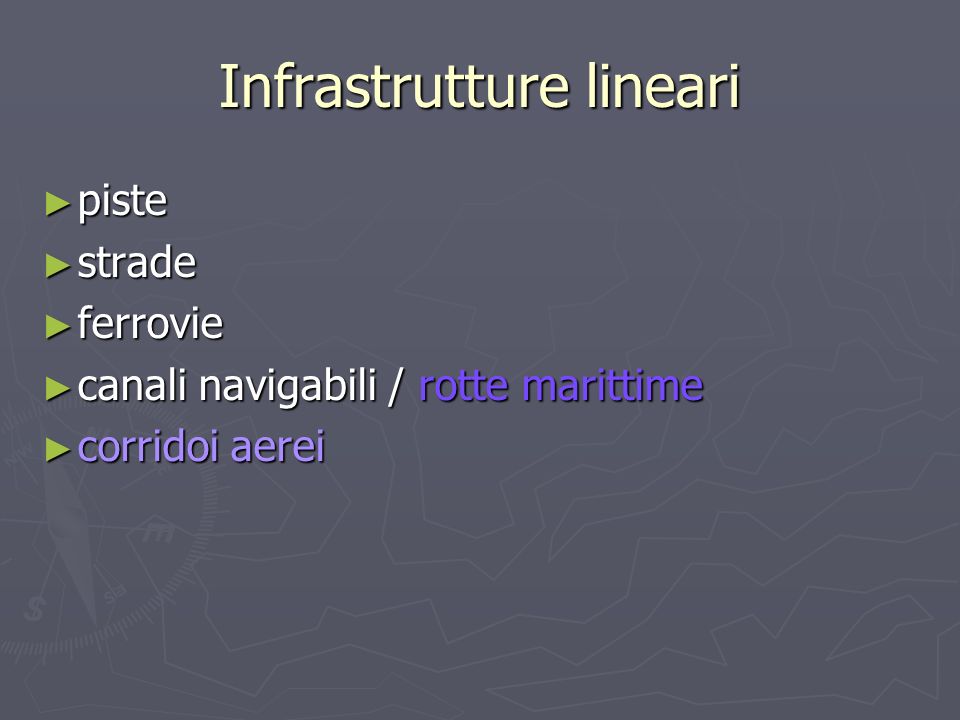 Infrastrutture lineari ► piste ► strade ► ferrovie ► canali navigabili / rotte marittime ► corridoi aerei