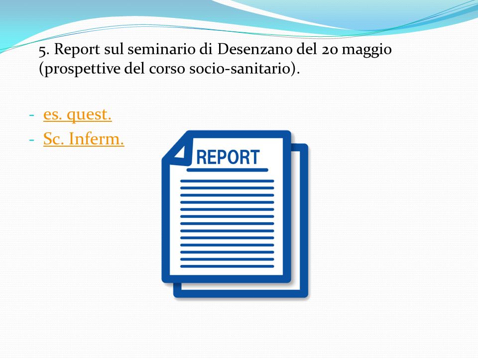 5. Report sul seminario di Desenzano del 20 maggio (prospettive del corso socio-sanitario).