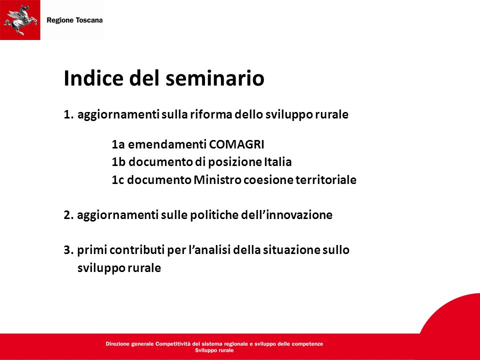 Indice del seminario 1.aggiornamenti sulla riforma dello sviluppo rurale 1a emendamenti COMAGRI 1b documento di posizione Italia 1c documento Ministro coesione territoriale 2.