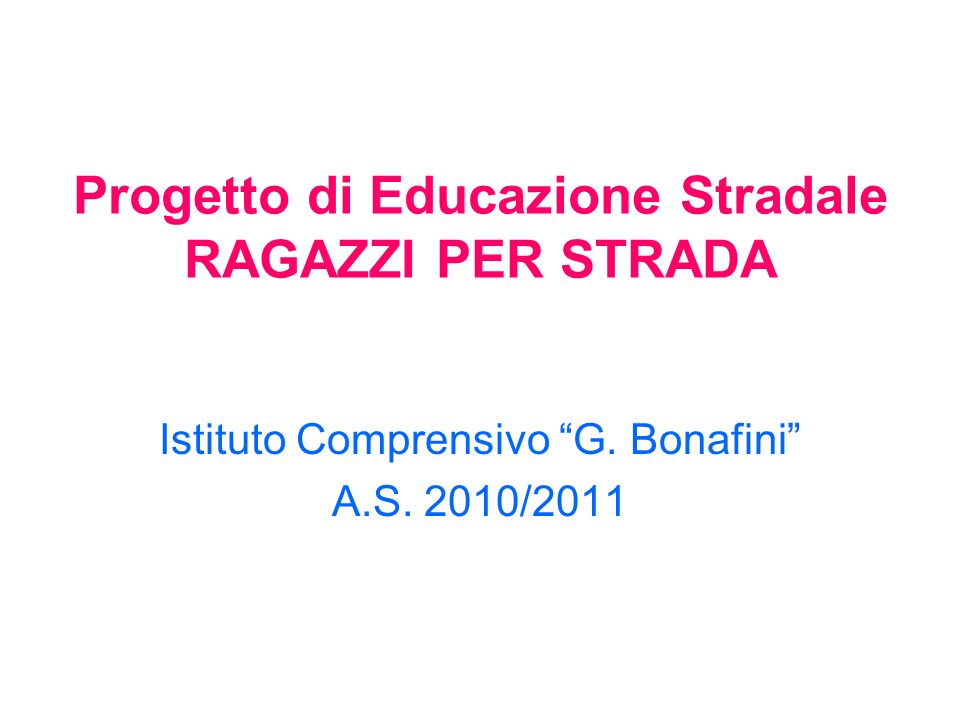 Progetto di Educazione Stradale RAGAZZI PER STRADA Istituto Comprensivo G.
