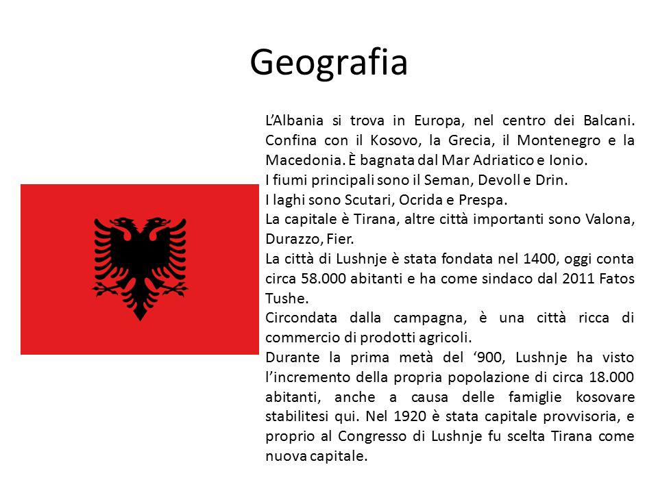 Geografia L’Albania si trova in Europa, nel centro dei Balcani.