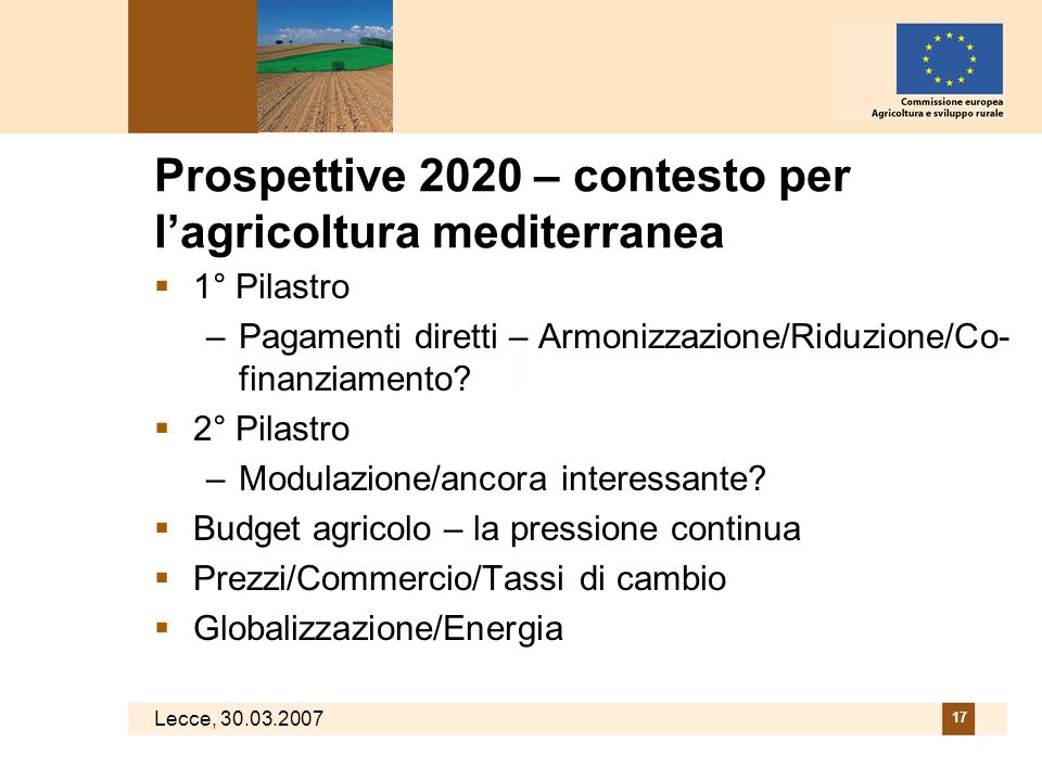 Lecce, Prospettive 2020 – contesto per l’agricoltura mediterranea  1° Pilastro –Pagamenti diretti – Armonizzazione/Riduzione/Co- finanziamento.