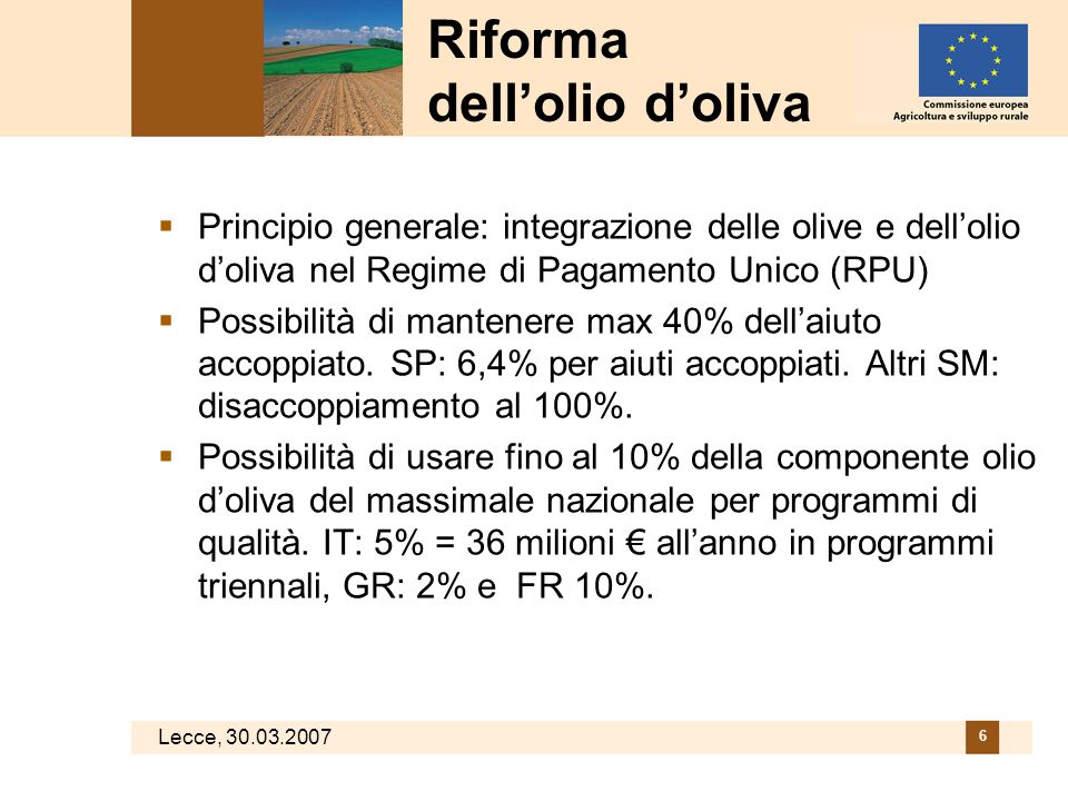 Lecce,  Principio generale: integrazione delle olive e dell’olio d’oliva nel Regime di Pagamento Unico (RPU)  Possibilità di mantenere max 40% dell’aiuto accoppiato.