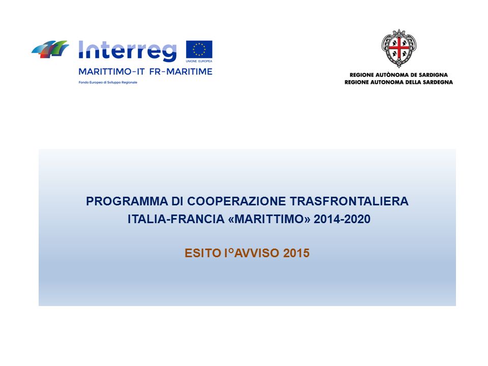 PROGRAMMA DI COOPERAZIONE TRASFRONTALIERA ITALIA-FRANCIA «MARITTIMO» ESITO I°AVVISO 2015
