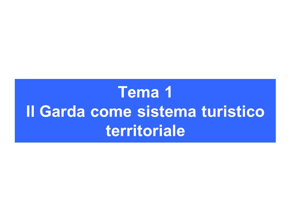 Tema 1 Il Garda come sistema turistico territoriale