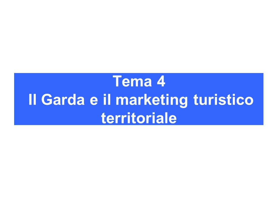 Tema 4 Il Garda e il marketing turistico territoriale