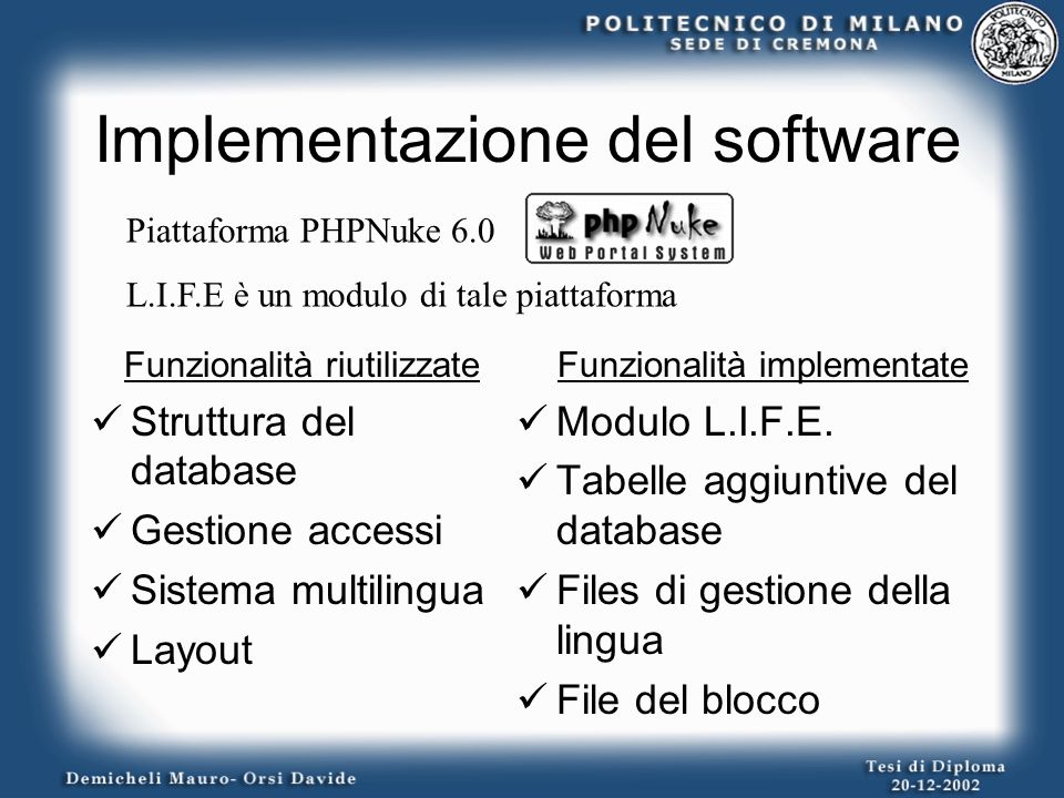 Implementazione del software Funzionalità riutilizzate Struttura del database Gestione accessi Sistema multilingua Layout Funzionalità implementate Modulo L.I.F.E.