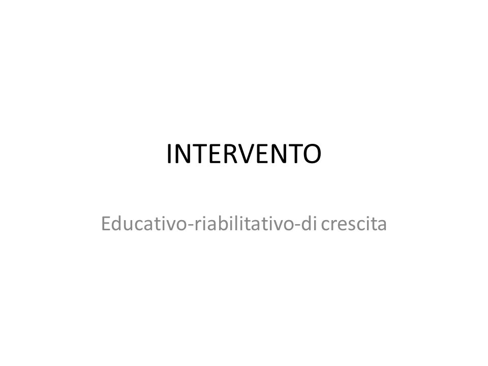INTERVENTO Educativo-riabilitativo-di crescita