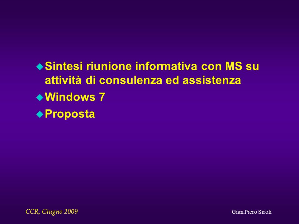 Gian Piero Siroli u Sintesi riunione informativa con MS su attività di consulenza ed assistenza u Windows 7 u Proposta