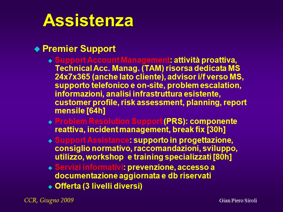 CCR, Giugno 2009 Gian Piero SiroliAssistenza u Premier Support u Support Account Management: attività proattiva, Technical Acc.