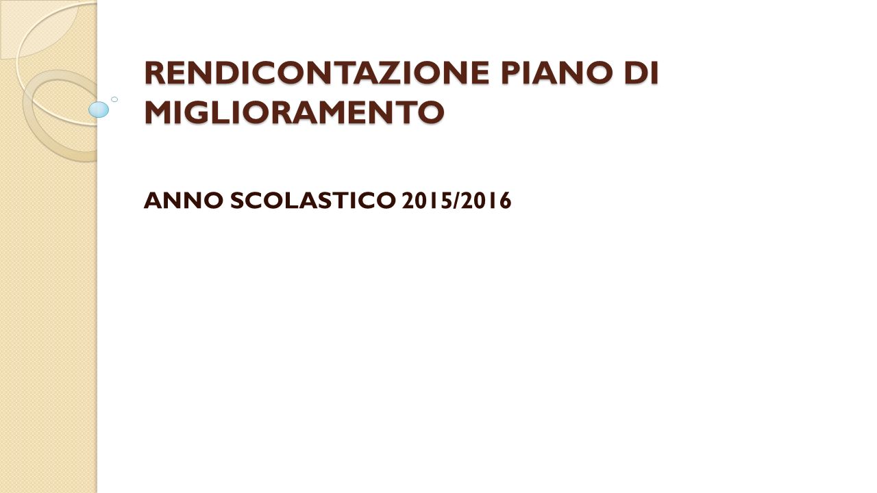 RENDICONTAZIONE PIANO DI MIGLIORAMENTO ANNO SCOLASTICO 2015/2016