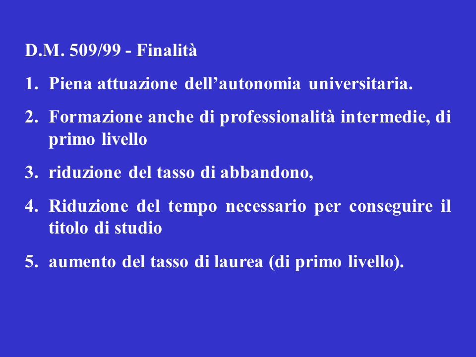 D.M. 509/99 - Finalità 1.Piena attuazione dell’autonomia universitaria.