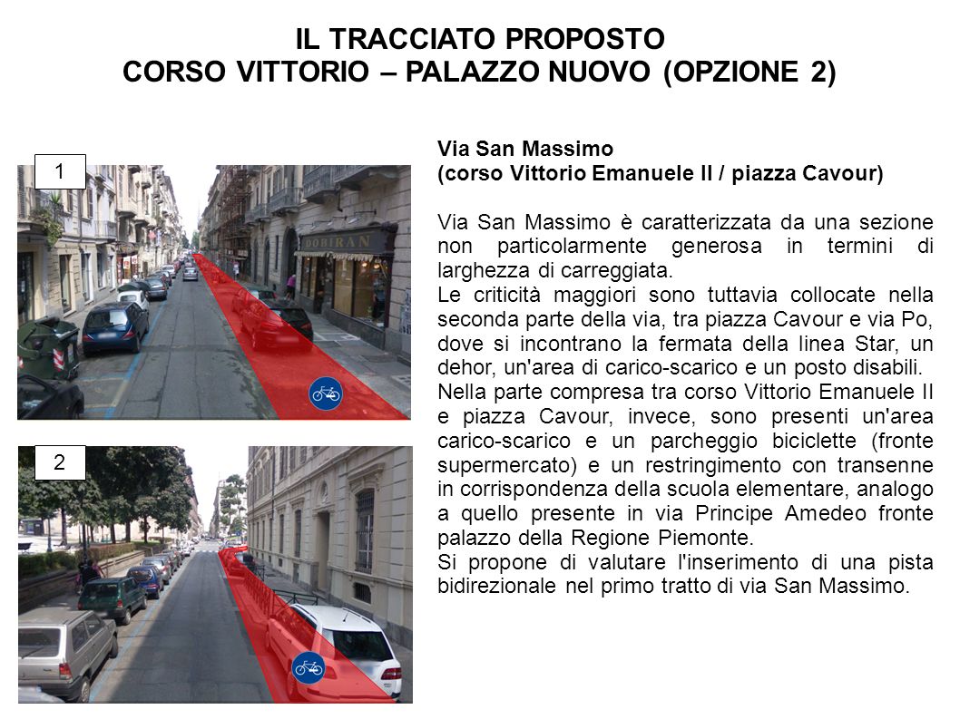 Via San Massimo (corso Vittorio Emanuele II / piazza Cavour) Via San Massimo è caratterizzata da una sezione non particolarmente generosa in termini di larghezza di carreggiata.