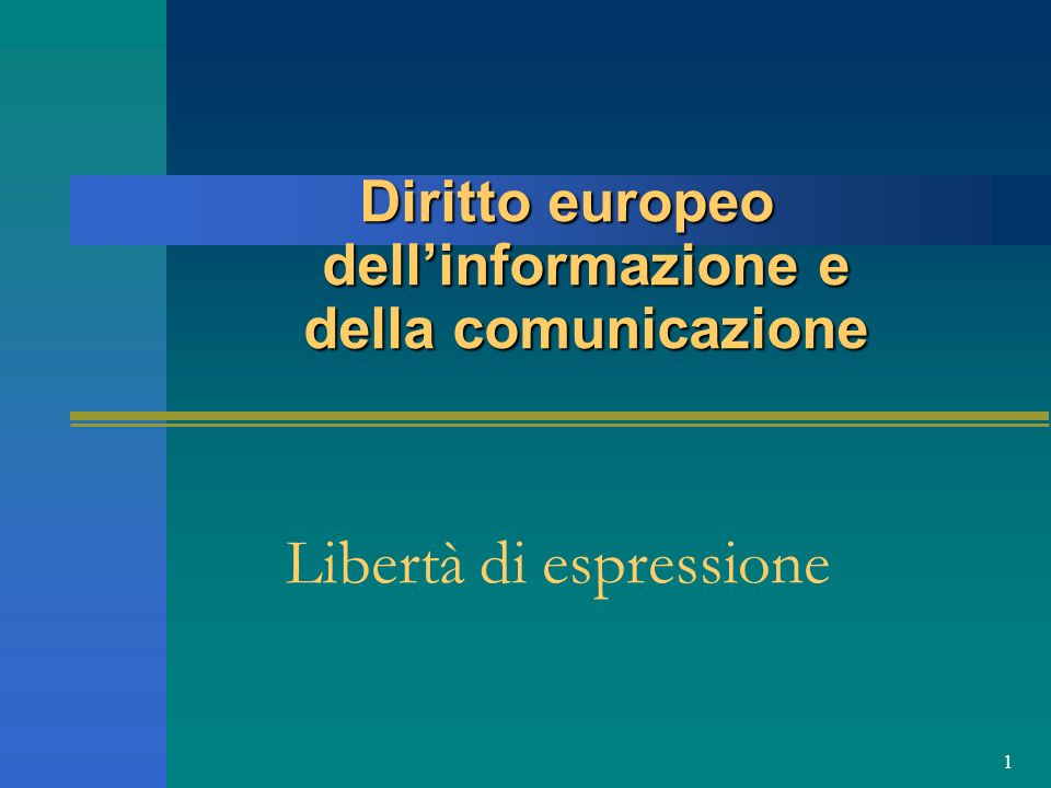 1 Libertà di espressione Diritto europeo dellinformazione e della comunicazione