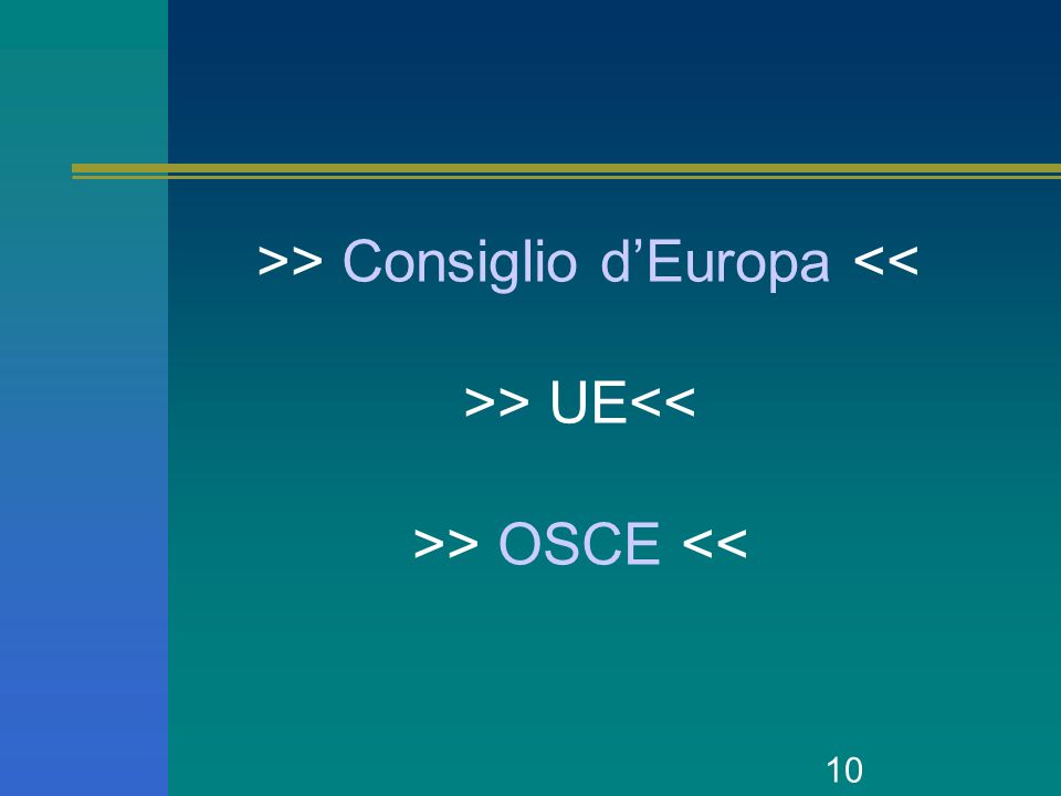 10 >> Consiglio dEuropa << >> UE<< >> OSCE <<