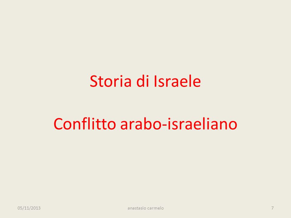 Storia di Israele Conflitto arabo-israeliano 05/11/2013anastasio carmelo7