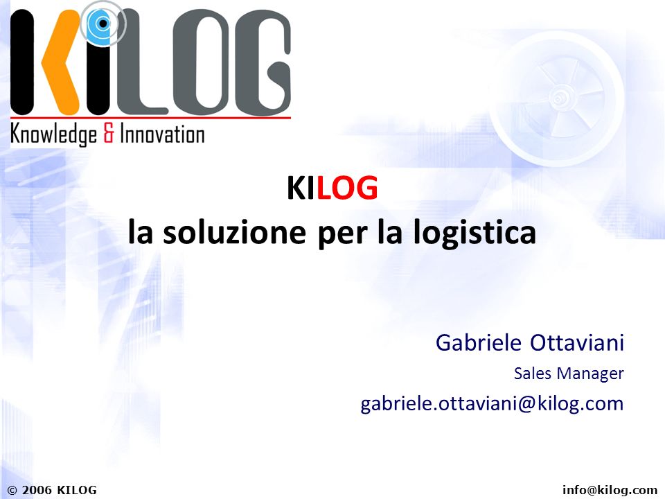 KILOG KILOG la soluzione per la logistica Gabriele Ottaviani Sales Manager
