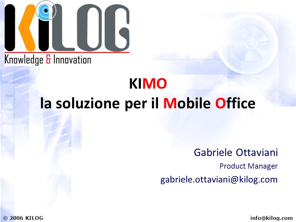 KILOG KIMO la soluzione per il Mobile Office Gabriele Ottaviani Product Manager