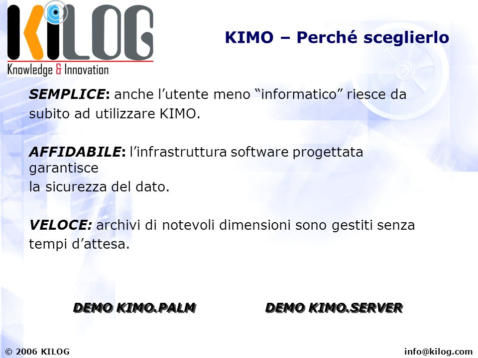 KILOG KIMO – Perché sceglierlo SEMPLICE: anche lutente meno informatico riesce da subito ad utilizzare KIMO.