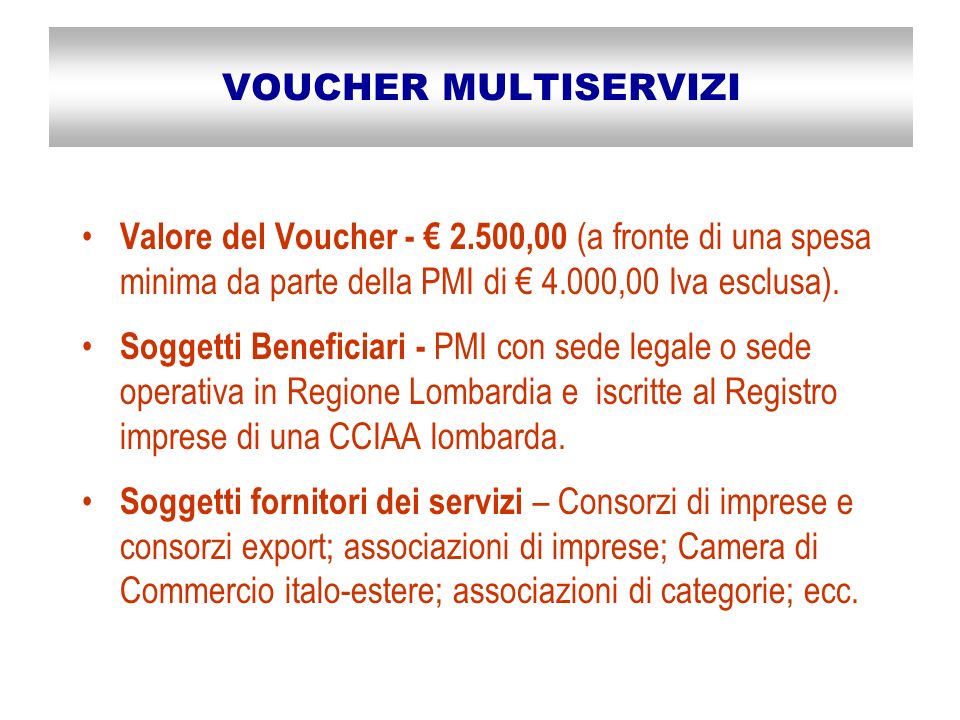 VOUCHER MULTISERVIZI Valore del Voucher ,00 (a fronte di una spesa minima da parte della PMI di 4.000,00 Iva esclusa).