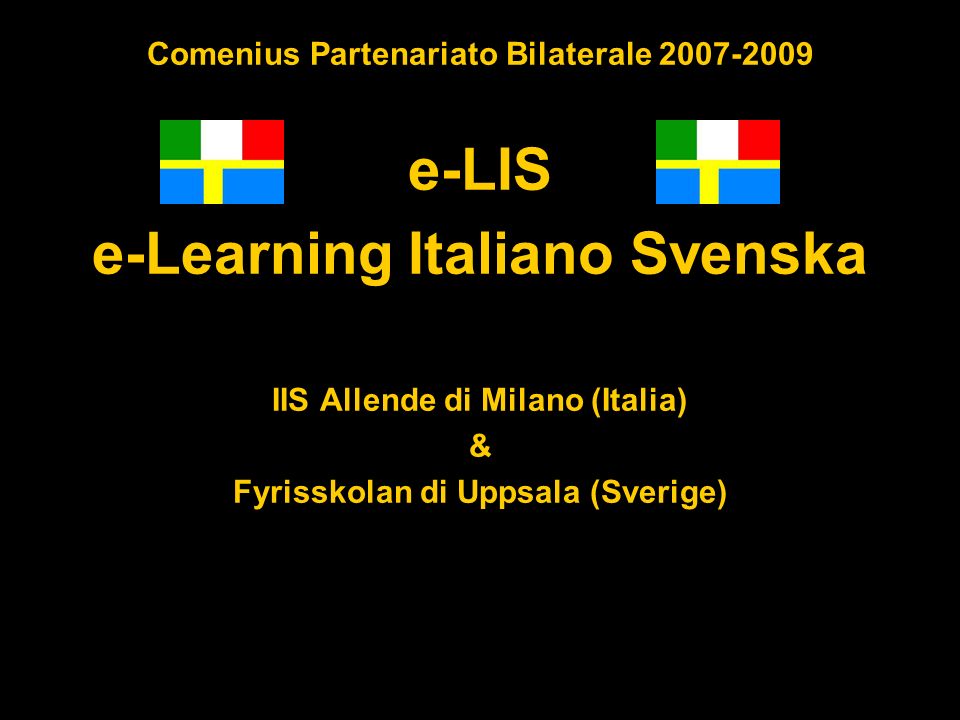 Comenius Partenariato Bilaterale e-LIS e-Learning Italiano Svenska IIS Allende di Milano (Italia) & Fyrisskolan di Uppsala (Sverige)